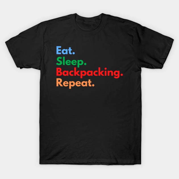 Eat. Sleep. Backpacking. Repeat. T-Shirt by Eat Sleep Repeat